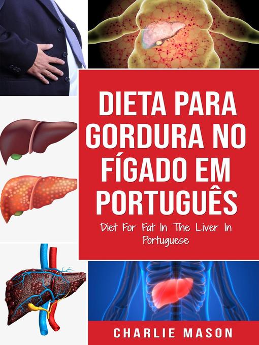 Title details for Dieta Para Gordura no Fígado Em português/ Diet For Fat In the Liver In Portuguese by Charlie Mason - Available